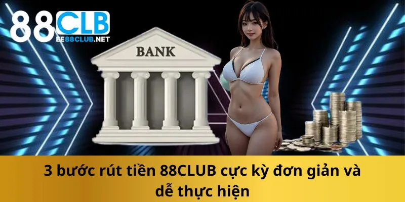 3-buoc-rut-tien-88club-cuc-ky-don-gian-va-de-thuc-hien