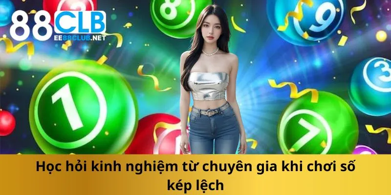 hoc-hoi-kinh-nghiem-tu-chuyen-gia-khi-choi-so-kep-lech